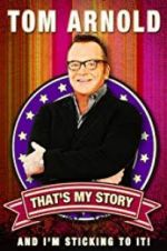 Watch Tom Arnold: That\'s My Story and I\'m Sticking to it Zmovie