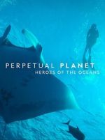 Watch Perpetual Planet: Heroes of the Oceans Zmovie