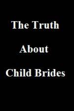 Watch The Truth About Child Brides Zmovie