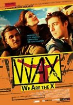 Watch WAX: We Are the X Zmovie