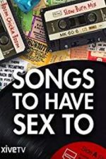 Watch Songs to Have Sex To Zmovie