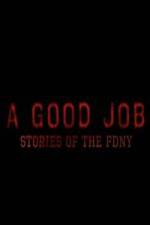 Watch A Good Job: Stories of the FDNY Zmovie