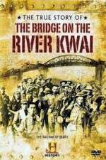 Watch The True Story of the Bridge on the River Kwai Zmovie