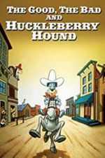 Watch The Good, the Bad, and Huckleberry Hound Zmovie