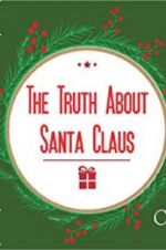 Watch The Truth About Santa Claus Zmovie