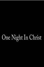 Watch One Night in Christ Zmovie