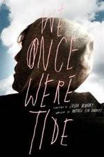 Watch We Once Were Tide Zmovie