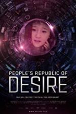 Watch People\'s Republic of Desire Zmovie