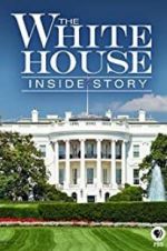 Watch The White House: Inside Story Zmovie