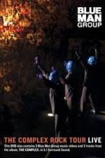 Watch Blue Man Group: The Complex Rock Tour Live Zmovie