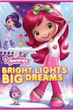 Watch Strawberry Shortcake: Bright Lights, Big Dreams Zmovie