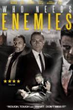 Watch Who Needs Enemies Zmovie