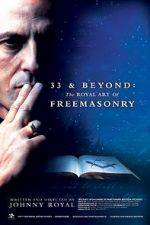 Watch 33 & Beyond: The Royal Art of Freemasonry Zmovie