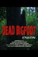 Watch Dead Bigfoot A True Story Zmovie