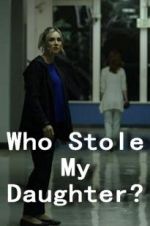 Watch Who Stole My Daughter? Zmovie