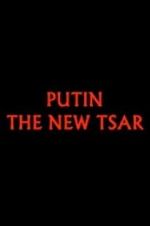 Watch Putin: The New Tsar Zmovie