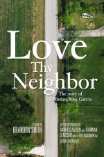 Watch Love Thy Neighbor - The Story of Christian Riley Garcia Zmovie