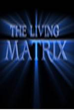 Watch The Living Matrix Zmovie