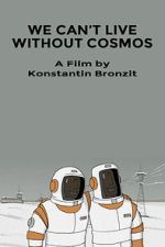 Watch We Can\'t Live Without Cosmos (Short 2014) Zmovie