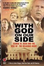 Watch With God on Our Side George W Bush and the Rise of the Religious Right in America Zmovie