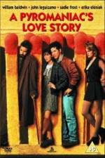 Watch A Pyromaniac's Love Story Zmovie