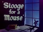 Watch Stooge for a Mouse (Short 1950) Zmovie