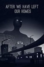 Watch After We Have Left Our Homes Zmovie