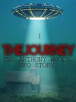 Watch The Journey: The Anthony Woods UFO Encounter Zmovie