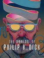 Watch The Worlds of Philip K. Dick Zmovie