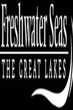 Watch Freshwater Seas: The Great Lakes Zmovie