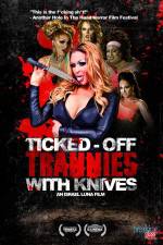 Watch Ticked-Off Trannies with Knives Zmovie