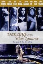 Watch Dancing at the Blue Iguana Zmovie