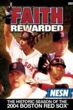 Watch Faith Rewarded: The Historic Season of the 2004 Boston Red Sox Zmovie