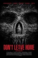 Watch Don\'t Leave Home Zmovie