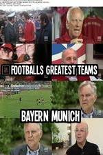 Watch Footballs Greatest Teams Bayern Munich Zmovie