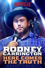 Watch Rodney Carrington: Here Comes the Truth Zmovie