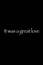 Watch It Was a Great Love Zmovie