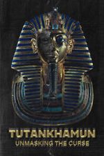 Watch Tutankhamun: Unmasking the Curse Zmovie