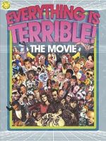 Watch Everything Is Terrible: The Movie Zmovie