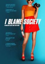 Watch I Blame Society Zmovie