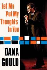 Watch Dana Gould: Let Me Put My Thoughts in You. Zmovie