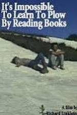 Watch It's Impossible to Learn to Plow by Reading Books Zmovie