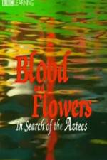 Watch Blood and Flowers - In Search of the Aztecs Zmovie