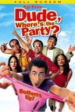 Watch Dude, Where's the Party? Zmovie