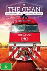 Watch The Ghan: Australia\'s Greatest Train Journey Zmovie