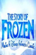 Watch The Story of Frozen: Making a Disney Animated Classic Zmovie