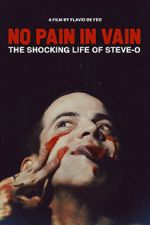 Watch No Pain in Vain: The Shocking Life of Steve-O Zmovie