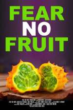 Watch Fear No Fruit Zmovie