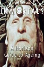 Watch Immortal? A Horizon Guide to Ageing Zmovie