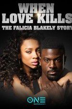 Watch When Love Kills: The Falicia Blakely Story Zmovie